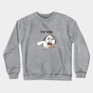 Step aside Crewneck Sweatshirt